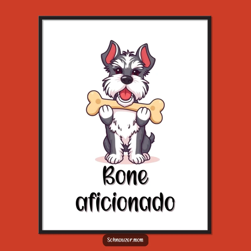 Funny Proud Schnauzer Lady Bone Poster: Treasure Wall Art Gift