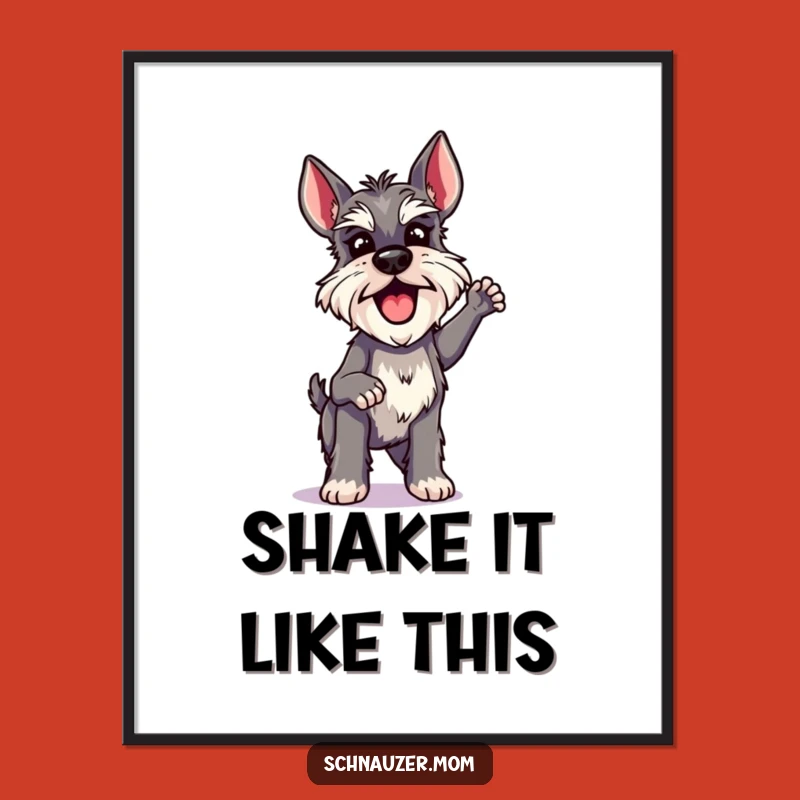 Funny Schnauzer Lady Poster: Excited Shake, Energetic Dog Art