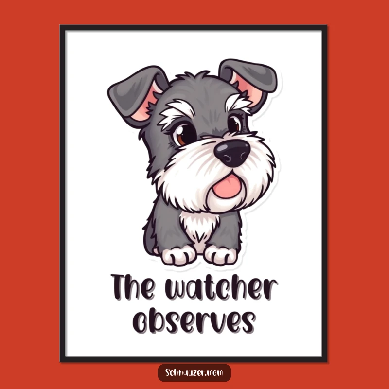 Funny Alert Schnauzer Ears Poster - Observant Dog Wall Art Gift.