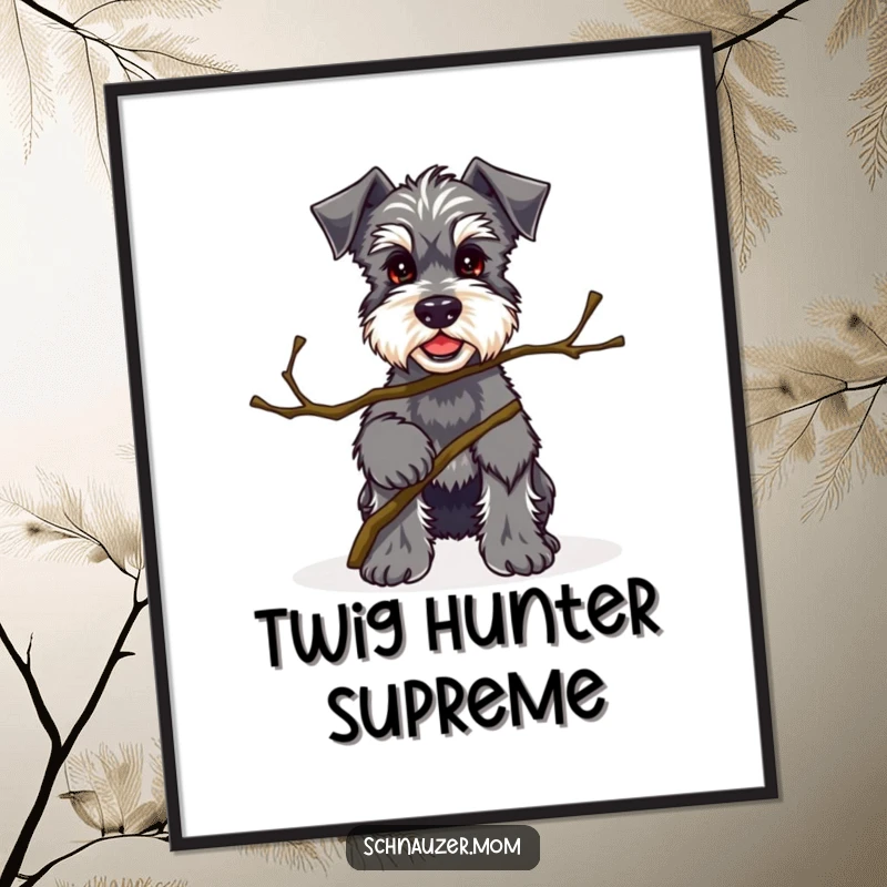 Funny Kawaii Schnauzer poster depicting a proud dog offering a small, interesting twig, celebrating unique discoveries and personality.