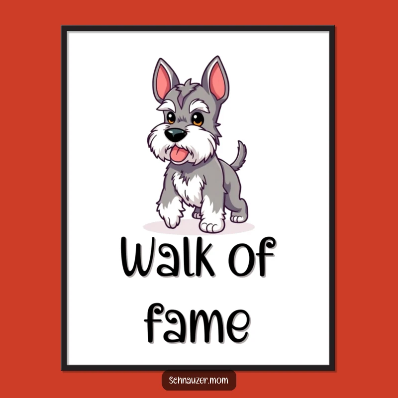 Funny Kawaii Schnauzer Poster - Proud Strut Stubby Tail Wall Art Gift
