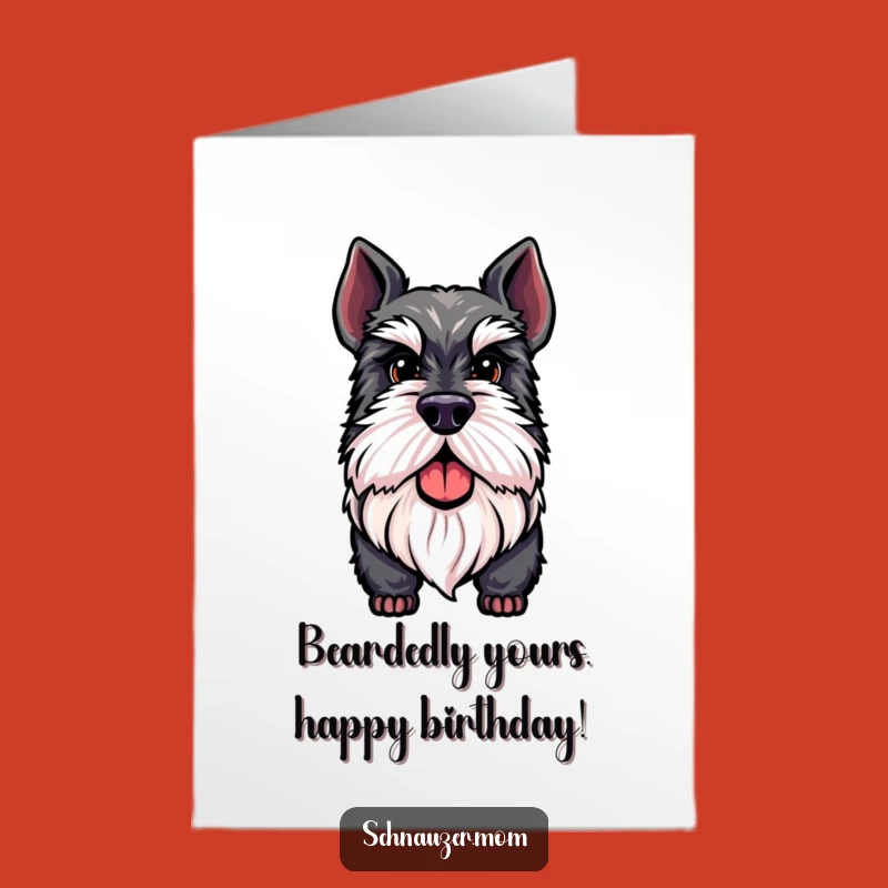 Free Printable Birthday Card: Proud Schnauzer Beard - Funny Downloadable Gift