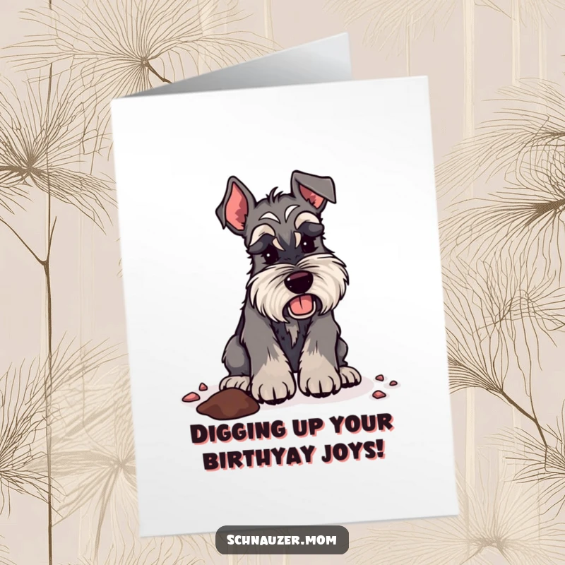Funny Free Printable Schnauzer Birthday Card showing a dog digging enthusiastically with front paws, dirt flying.