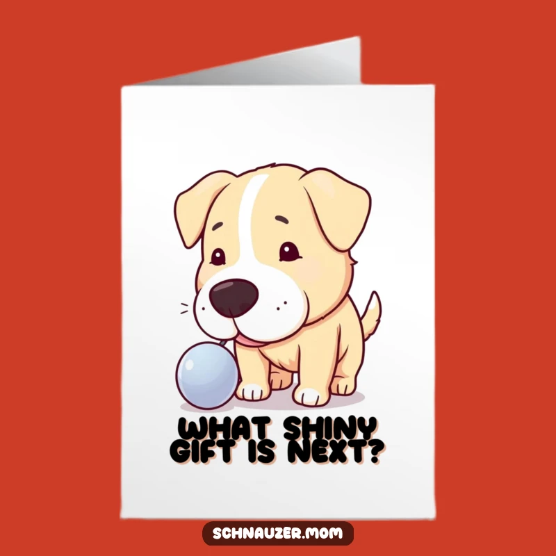 Free Printable Birthday Card: Curious Dog & Shiny Object, Humorous Downloadable Greeting
