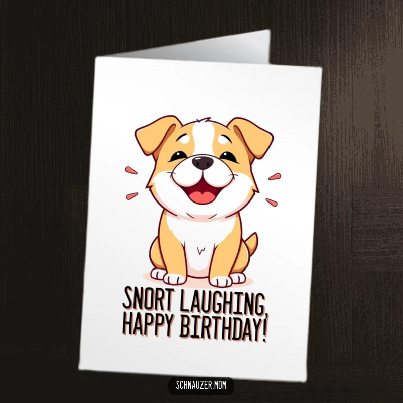 Funny Free Printable Birthday Card: A dog visually expresses amusement with a happy snort, celebrating your special day.