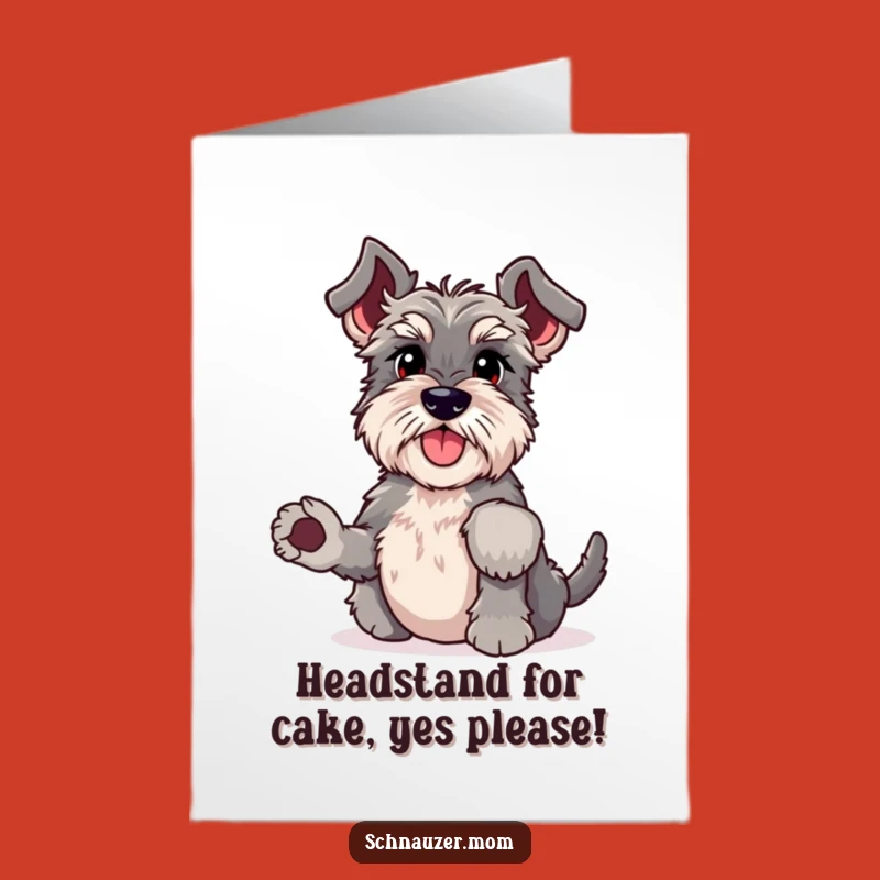 Free Printable Funny Schnauzer Headstand Birthday Card - Hilarious Dog Wiggle Downloadable Gift