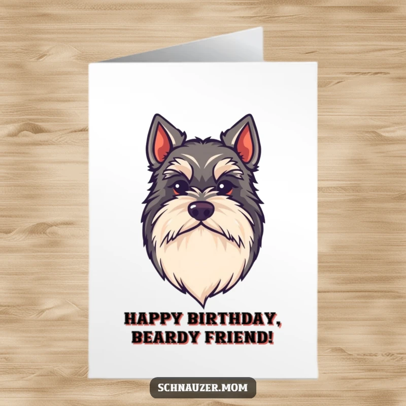 Funny Free Printable Birthday Card: A kawaii Schnauzer dog proudly sporting a very full and bushy beard, looking wise.