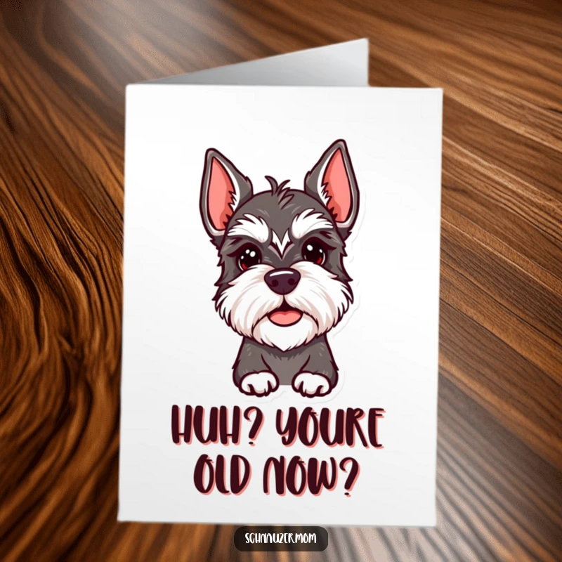 Funny Free Printable Schnauzer Birthday Card showing a dog doing a cute, quizzical head tilt, perfect for birthday wishes.