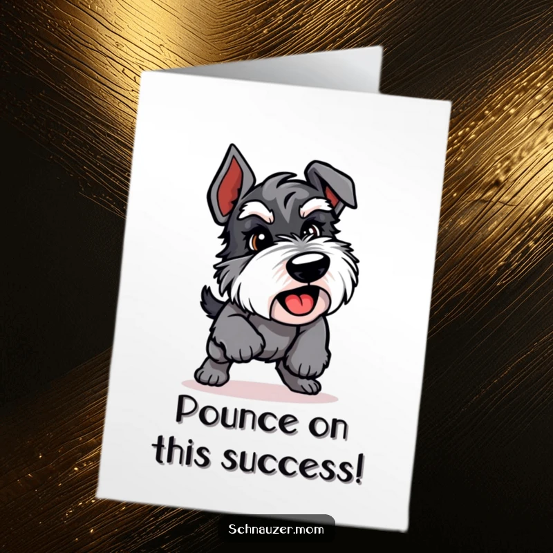 Funny Free Printable Congratulations Card: A happy Schnauzer dog executing a sudden, playful pounce, symbolizing joyous achievement.