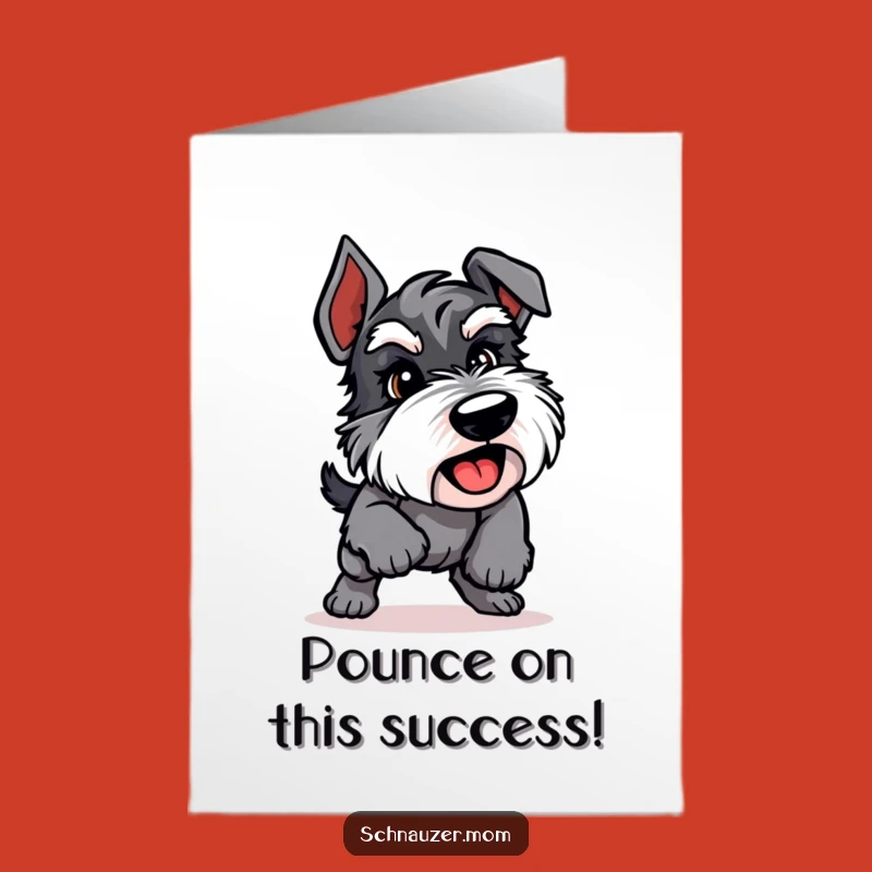 Free Printable Congrats Card: Energetic Schnauzer Pounce - Humorous Downloadable Gift