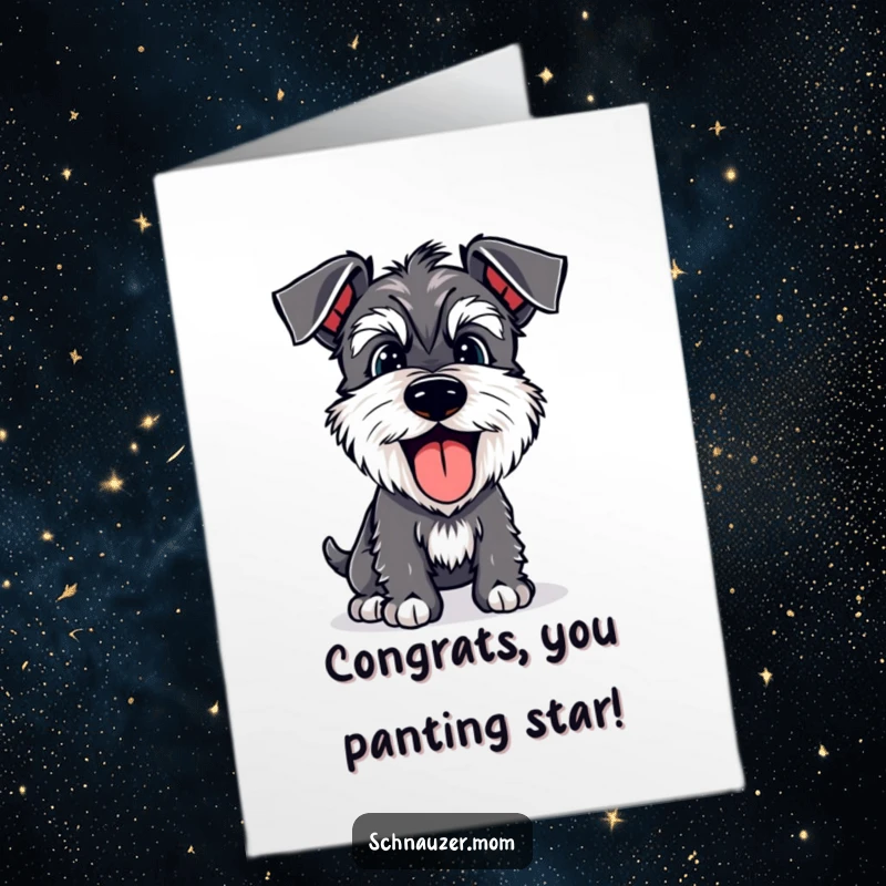 Funny Free Printable Congrats Card: Schnauzer with tongue lolling out, panting joyfully to celebrate a successful achievement.