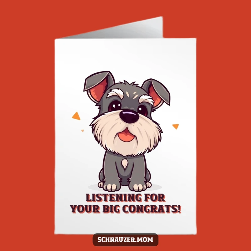 Free Printable Congrats Card: Listening Schnauzer, Funny Dog Moment, Amazing Downloadable Art