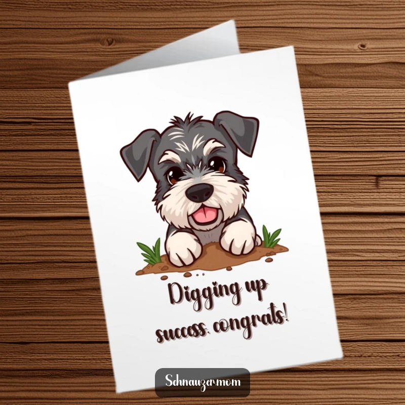 Funny Free Printable Congratulations Card: Determined Schnauzer digging enthusiastically in dirt, celebrating a big win.
