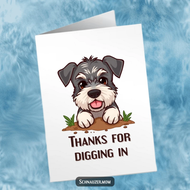 Funny Free Printable Thank You Card: Determined Schnauzer digging with enthusiasm in the dirt, as a thank you.