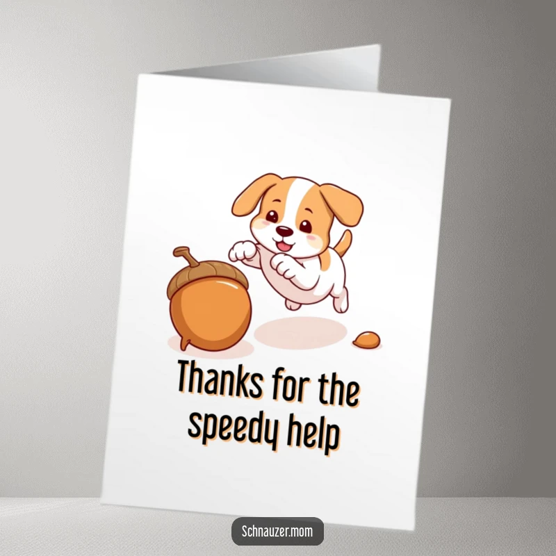 Funny Free Printable Thank You Card: Dog playfully chasing an acorn, downloadable humor to express sincere thanks.
